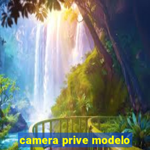 camera prive modelo